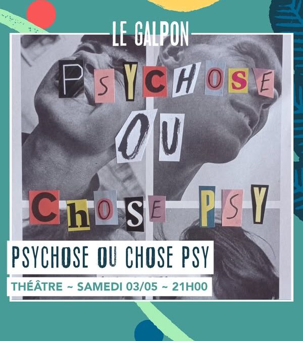 Psychose ou Chose Psy” au Galpon : un voyage intime aux confins de la folie