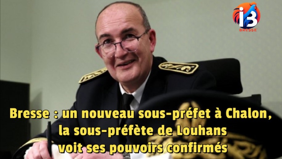 Bresse : un nouveau sous-préfet à Chalon, la sous-préfète de Louhans voit ses pouvoirs confirmés