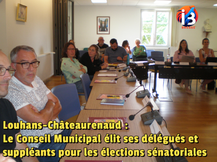 Louhans-Châteaurenaud : Le Conseil Municipal élit ses délégués et suppléants pour les élections sénatoriales