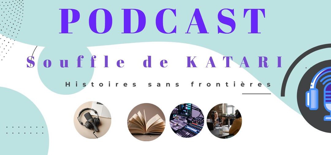 KATARI : L’Écho narratif de la Bourgogne Franche-Comté mais aussi au-delà des faits, la quête du sens